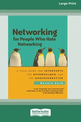 Cómo ser un líder inclusivo: Una guía de campo para introvertidos, agobiados y desconectados - Networking for People Who Hate Networking: A Field Guide for Introverts, the Overwhelmed and the Underconnected