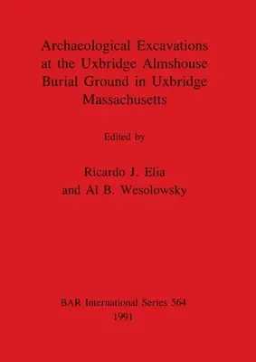 Excavaciones arqueológicas en el cementerio de Uxbridge Almshouse en Uxbridge, Massachusetts - Archaeological Excavations at the Uxbridge Almshouse Burial Ground in Uxbridge, Massachusetts