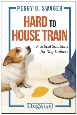 Hard to House Train: Soluciones prácticas para adiestradores de perros - Hard to House Train: Practical Solutions for Dog Trainers