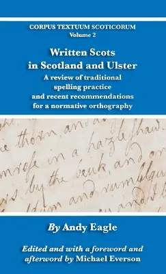 El escocés escrito en Escocia y el Ulster: Revisión de la práctica ortográfica tradicional y recomendaciones recientes para una ortografía normativa - Written Scots in Scotland and Ulster: A review of traditional spelling practice and recent recommendations for a normative orthography