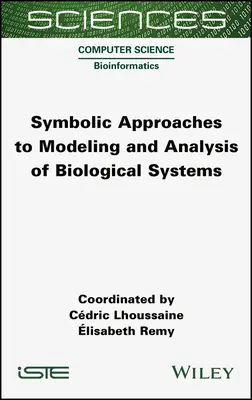 Enfoques simbólicos para el modelado y análisis de sistemas biológicos - Symbolic Approaches to Modeling and Analysis of Biological Systems