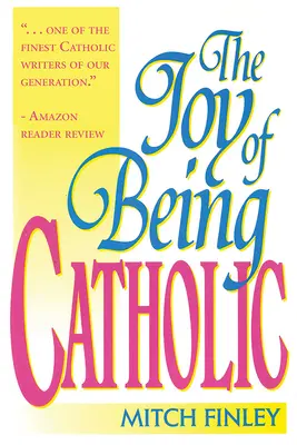 La alegría de ser católico - The Joy of Being Catholic