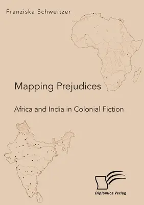 Mapping Prejudices. África y la India en la ficción colonial - Mapping Prejudices. Africa and India in Colonial Fiction