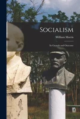 El socialismo: su crecimiento y sus resultados - Socialism: Its Growth and Outcome