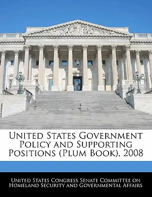 Política del Gobierno de Estados Unidos y posiciones de apoyo (Plum Book), 2008 - United States Government Policy and Supporting Positions (Plum Book), 2008