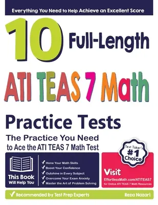 10 Pruebas completas de práctica de matemáticas ATI TEAS 7: La práctica que necesitas para superar el examen de matemáticas ATI TEAS 7 - 10 Full Length ATI TEAS 7 Math Practice Tests: The Practice You Need to Ace the ATI TEAS 7 Math Test
