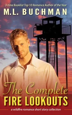 The Complete Fire Lookouts: colección de relatos románticos de bomberos forestales - The Complete Fire Lookouts: a wildland firefighter romance story collection