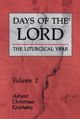 Días del Señor: Volumen 1: Adviento, Navidad, Epifanía Volumen 1 - Days of the Lord: Volume 1: Advent, Christmas, Epiphany Volume 1