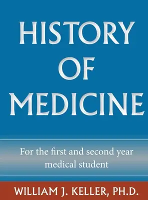 Historia de la medicina para el estudiante de medicina de primer y segundo año - History of Medicine for the First and Second Year Medical Student