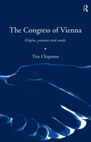 El Congreso de Viena: Orígenes, procesos y resultados - The Congress of Vienna: Origins, processes and results