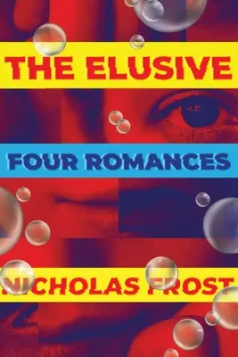 Lo esquivo: Cuatro romances - The Elusive: Four Romances