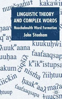 Teoría lingüística y palabras complejas: La formación de palabras en nuuchahnulth - Linguistic Theory and Complex Words: Nuuchahnulth Word Formation