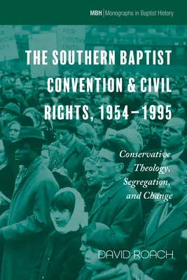 La Convención Bautista del Sur y los derechos civiles, 1954-1995 - The Southern Baptist Convention & Civil Rights, 1954-1995