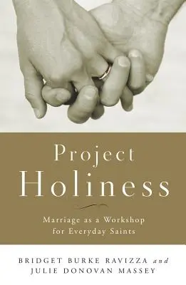 Proyecto de santidad: El matrimonio como taller para santos cotidianos - Project Holiness: Marriage as a Workshop for Everyday Saints