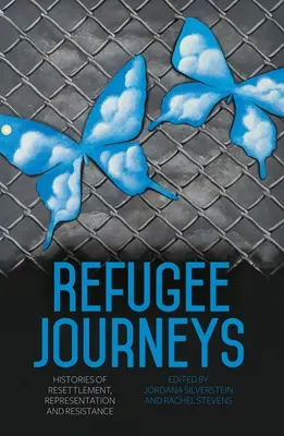 Viajes de los refugiados: Historias de reasentamiento, representación y resistencia - Refugee Journeys: Histories of Resettlement, Representation and Resistance