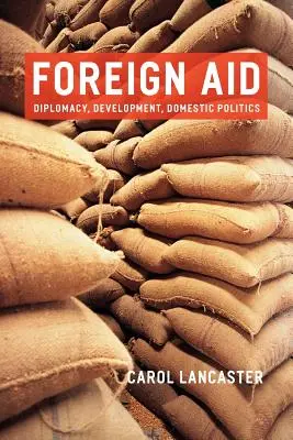 Foreign Aid: Diplomacia, desarrollo y política interior - Foreign Aid: Diplomacy, Development, Domestic Politics