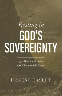 Descansar en la soberanía de Dios: Un devocional de 30 días sobre el plan de Dios para su pueblo - Resting in God's Sovereignty: A 30-Day Devotional on God's Plan for His People