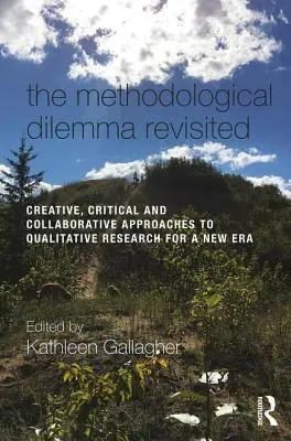 El dilema metodológico revisitado: Enfoques creativos, críticos y colaborativos de la investigación cualitativa para una nueva era - The Methodological Dilemma Revisited: Creative, Critical and Collaborative Approaches to Qualitative Research for a New Era