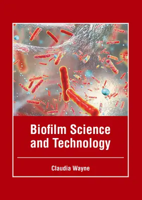 Ciencia y tecnología de las biopelículas - Biofilm Science and Technology