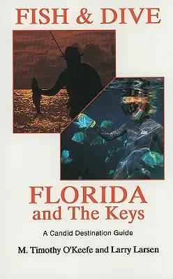 Fish & Dive Florida y los Cayos: Guía de destinos 3 - Fish & Dive Florida and the Keys: A Candid Destination Guide Book 3