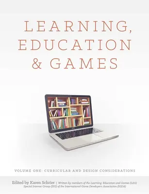 Aprendizaje, educación y juegos: Volumen Uno: Consideraciones curriculares y de diseño - Learning, Education and Games: Volume One: Curricular and Design Considerations