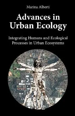 Avances en ecología urbana: Integración del ser humano y los procesos ecológicos en los ecosistemas urbanos - Advances in Urban Ecology: Integrating Humans and Ecological Processes in Urban Ecosystems