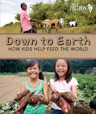 Down to Earth: Cómo los niños ayudan a alimentar al mundo - Down to Earth: How Kids Help Feed the World