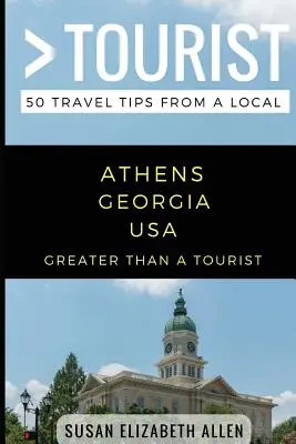 Más que un turista - Athens, Georgia (EE UU): 50 consejos de viaje de un lugareño - Greater Than a Tourist- Athens Georgia USA: 50 Travel Tips from a Local