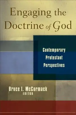 La Doctrina de Dios: Perspectivas protestantes contemporáneas - Engaging the Doctrine of God: Contemporary Protestant Perspectives