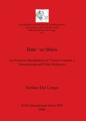 Bahr 'as Shm: La Presenza Musulmana nel Tirreno Centrale e Settentrionale nell'Alto Medioevo