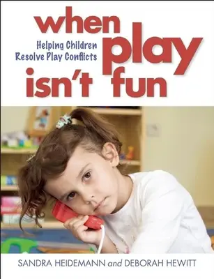 Cuando jugar no es divertido: Cómo ayudar a los niños a resolver conflictos de juego - When Play Isn't Fun: Helping Children Resolve Play Conflicts