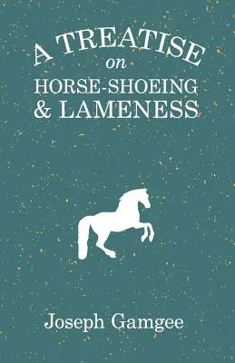 Tratado de herraje y cojera del caballo - A Treatise on Horse-Shoeing and Lameness