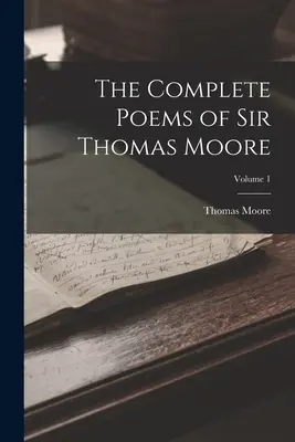 Los poemas completos de Sir Thomas Moore; Volumen 1 - The Complete Poems of Sir Thomas Moore; Volume 1