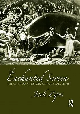 La pantalla encantada: La historia desconocida de las películas de hadas - The Enchanted Screen: The Unknown History of Fairy-Tale Films