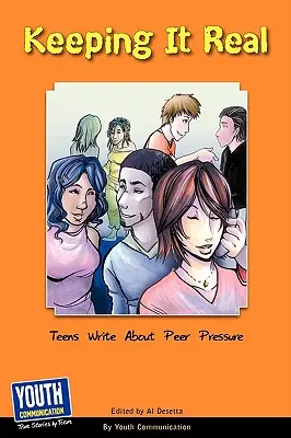 Keeping It Real: Los adolescentes escriben sobre la presión de grupo - Keeping It Real: Teens Write about Peer Pressure