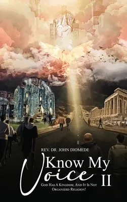 Conozca mi voz II: Dios tiene un reino, ¡y no es la religión organizada! - Know My Voice II: God Has A Kingdom, And It is Not Organized Religion!