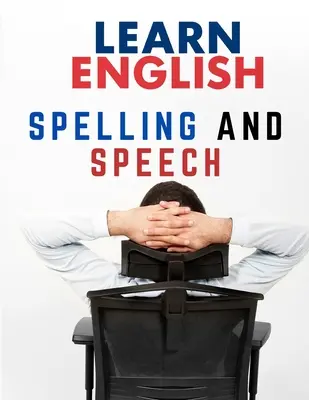 Gramática Inglesa: Ortografía y Ortografía - English Grammar: Spelling and Speech