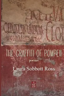 Los graffiti de Pompeya: Poemas - The Graffiti of Pompeii: Poems