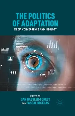 La política de la adaptación: Convergencia mediática e ideología - The Politics of Adaptation: Media Convergence and Ideology