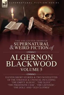 Colección de obras breves de ficción sobrenatural y extraña de Algernon Blackwood Volumen 5 - The Collected Shorter Supernatural & Weird Fiction of Algernon Blackwood Volume 5