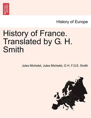 Historia de Francia. Traducido por G. H. Smith - History of France. Translated by G. H. Smith