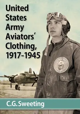 Ropa de aviador del ejército de los Estados Unidos, 1917-1945 - United States Army Aviators' Clothing, 1917-1945