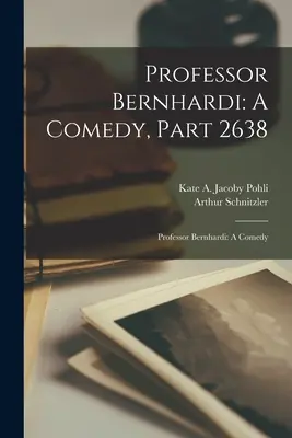 Profesor Bernhardi: Una comedia, Parte 2638: Profesor Bernhardi: Una comedia - Professor Bernhardi: A Comedy, Part 2638: Professor Bernhardi: A Comedy