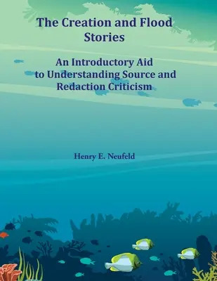 Los relatos de la Creación y del Diluvio: Una ayuda introductoria para entender la crítica de la fuente y la redacción - The Creation and Flood Stories: An Introductory Aid to Understanding Source and Redaction Criticism