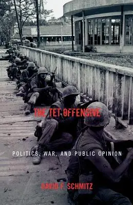 La ofensiva del TET: Política, guerra y opinión pública - The TET Offensive: Politics, War, and Public Opinion