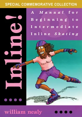 ¡Inline! Manual de patinaje en línea para principiantes e intermedios - Inline!: A Manual for Beginning to Intermediate Inline Skating