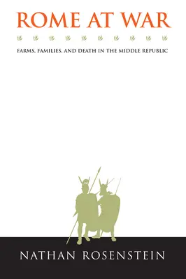 Roma en guerra: granjas, familias y muerte en la República Media - Rome at War: Farms, Families, and Death in the Middle Republic