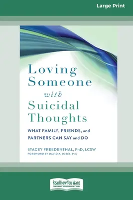Amar a alguien con pensamientos suicidas: Lo que la familia, los amigos y la pareja pueden decir y hacer (16pt Large Print Edition) - Loving Someone with Suicidal Thoughts: What Family, Friends, and Partners Can Say and Do (16pt Large Print Edition)