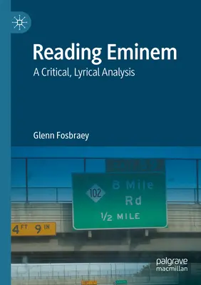 Leyendo a Eminem: Análisis crítico y lírico - Reading Eminem: A Critical, Lyrical Analysis