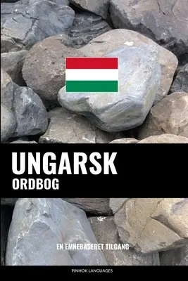 Ordenanza de Ungarsk: En emnebaseret tilgang - Ungarsk ordbog: En emnebaseret tilgang